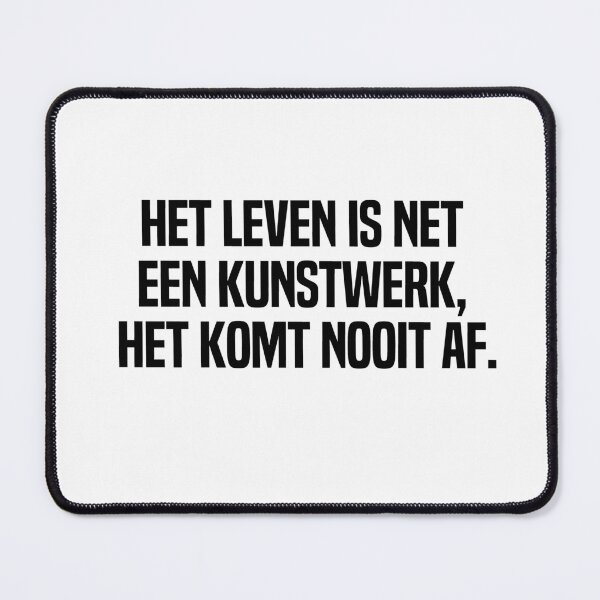 Item preview, Het Leven Is Net Een Kunstwerk Het Komt Nooit Af designed and sold by melshirt-shop.