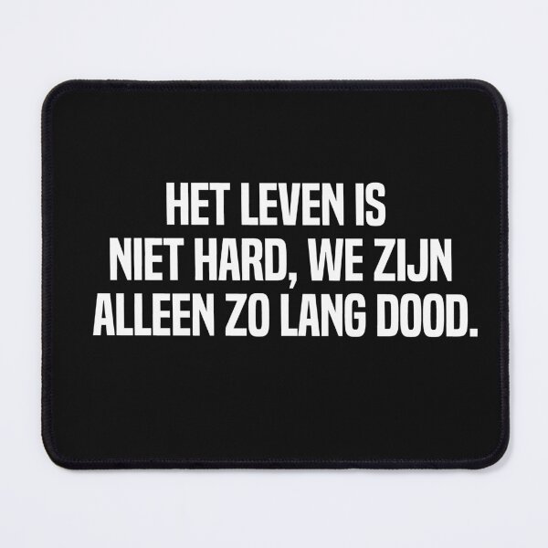Item preview, Het Leven Is Niet Hard We Zijn Alleen Zo Lang Dood designed and sold by melshirt-shop.