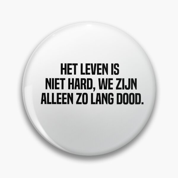 Artikelvorschau, Het Leven ist Niet Hard We Zijn Alleen Zo Lang Dood entworfen und verkauft von melshirt-shop.