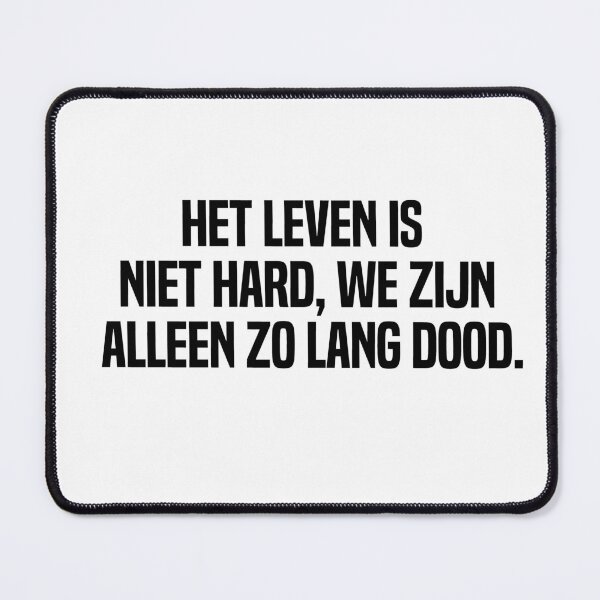 Item preview, Het Leven Is Niet Hard We Zijn Alleen Zo Lang Dood designed and sold by melshirt-shop.