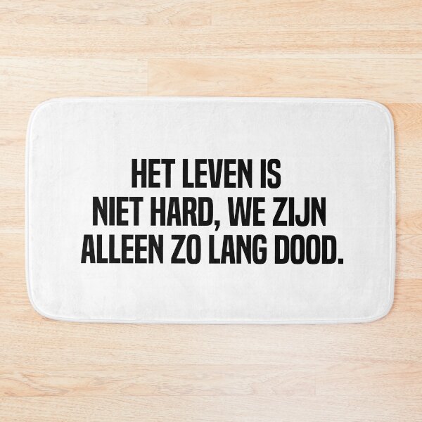 Item preview, Het Leven Is Niet Hard We Zijn Alleen Zo Lang Dood designed and sold by melshirt-shop.