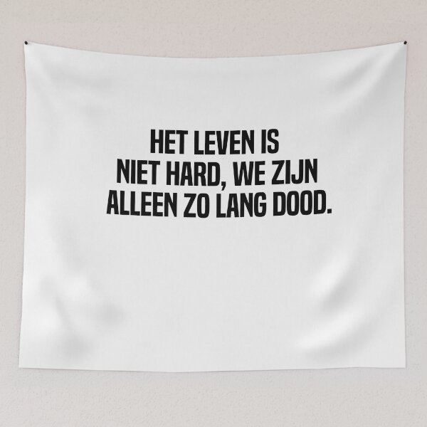 Item preview, Het Leven Is Niet Hard We Zijn Alleen Zo Lang Dood designed and sold by melshirt-shop.
