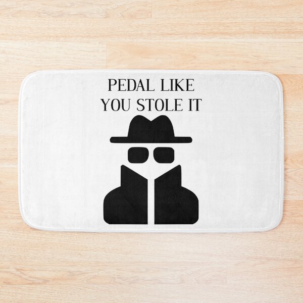 Item preview, Pedal Like You Stole It designed and sold by TopMerchz.