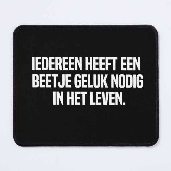Item preview, Iedereen Heeft Een Beetje Geluk Nodig In Het Leven designed and sold by melshirt-shop.