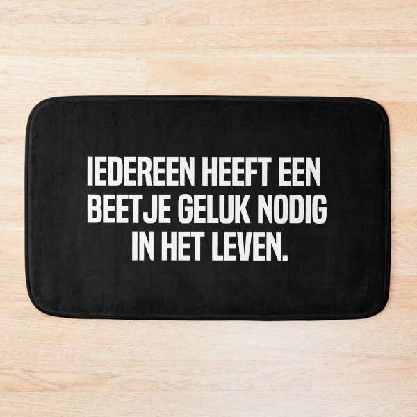 Item preview, Iedereen Heeft Een Beetje Geluk Nodig In Het Leven designed and sold by melshirt-shop.