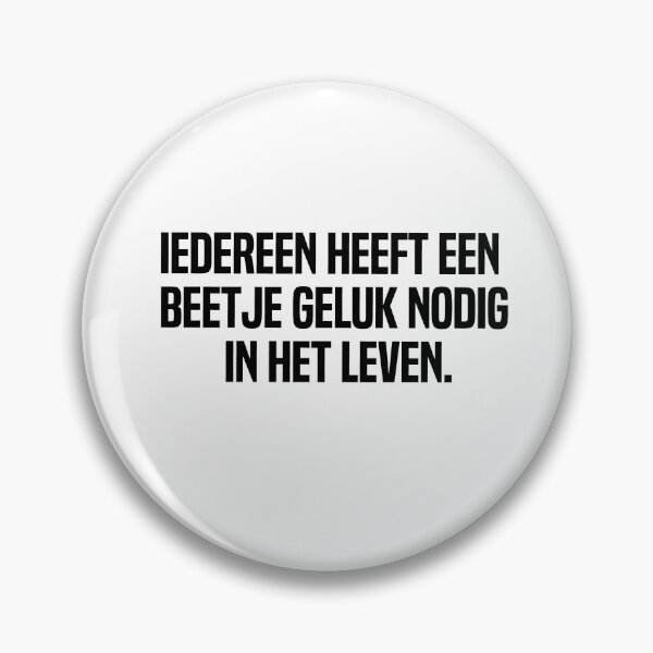 Item preview, Iedereen Heeft Een Beetje Geluk Nodig In Het Leven designed and sold by melshirt-shop.