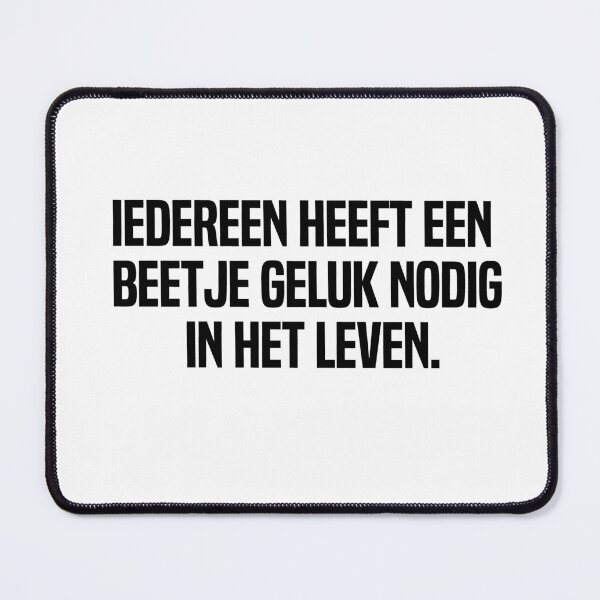Item preview, Iedereen Heeft Een Beetje Geluk Nodig In Het Leven designed and sold by melshirt-shop.