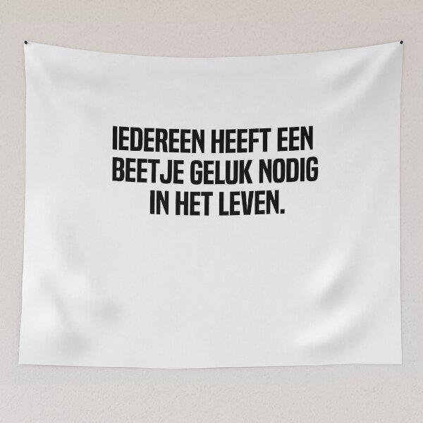 Item preview, Iedereen Heeft Een Beetje Geluk Nodig In Het Leven designed and sold by melshirt-shop.