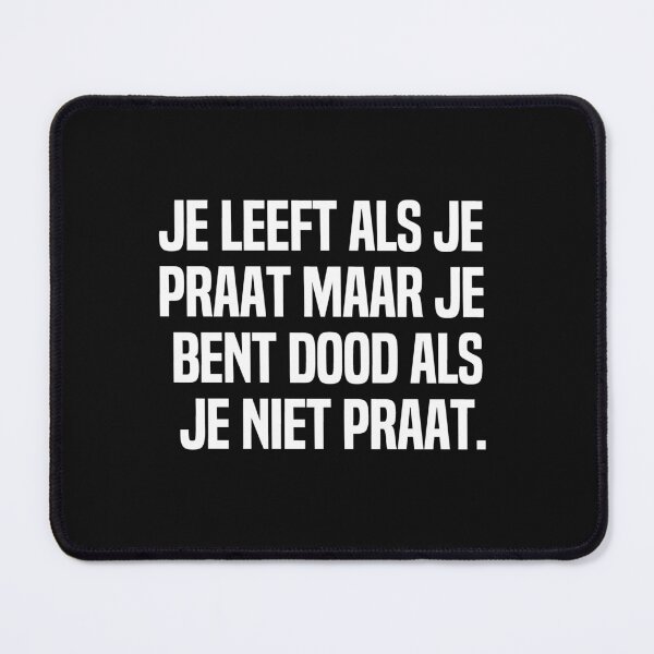 Item preview, Je Leeft Als Je Praat Maar Je Bent Dood Als Je Niet Praat designed and sold by melshirt-shop.