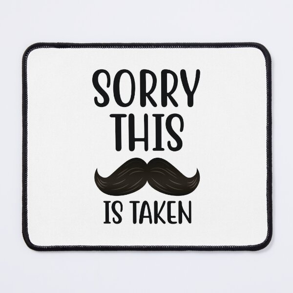 Item preview, Sorry This Mustache Is Taken designed and sold by Limaa.