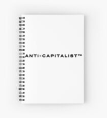 Anti-Capitalist (Registred Trademark) Spiral Notebook