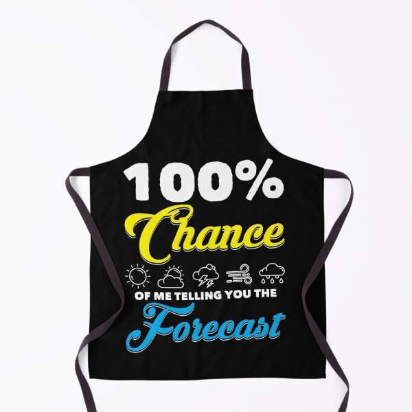 Item preview, 100 Percent Chance of Telling You Forecast Meteorology designed and sold by Dressed For  Duty.