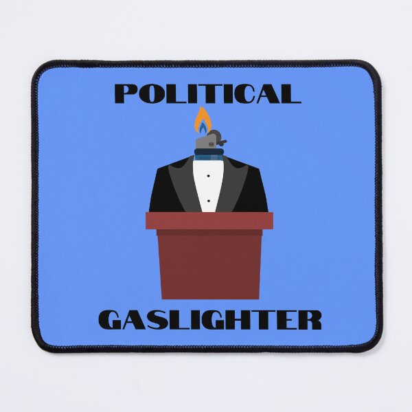 Item preview, Political gaslighter designed and sold by Endeavour-Tees.