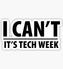 Pegatina I Can not It's Tech Week - Teatro