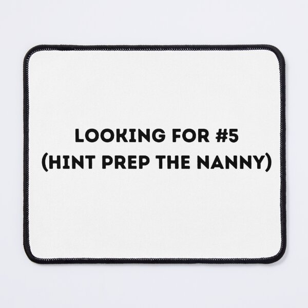 Item preview, Looking for #5 (Hint prep the nanny) designed and sold by JJs-Tees.
