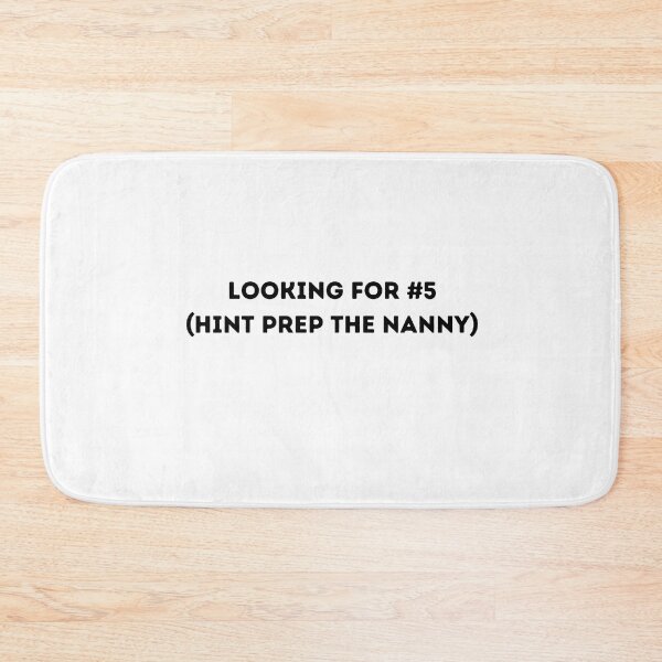 Item preview, Looking for #5 (Hint prep the nanny) designed and sold by JJs-Tees.