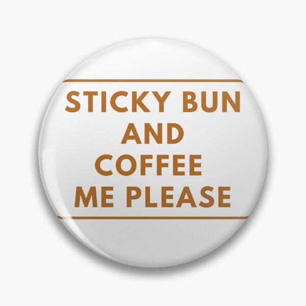 Item preview, Sticky Bun And Coffee Me Please  designed and sold by CelebratoryWear.