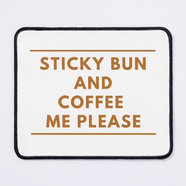 Item preview, Sticky Bun And Coffee Me Please  designed and sold by CelebratoryWear.