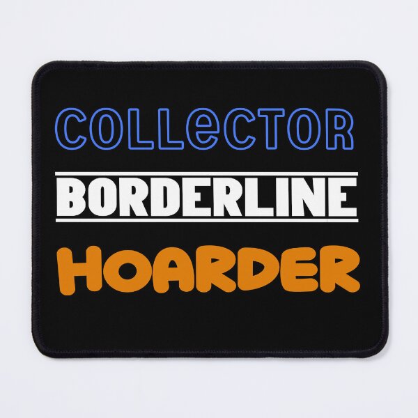 Item preview, Collector borderline Hoarder t-shirt  designed and sold by SmallTownGarage.
