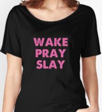 Wake Pray Slay Women's Relaxed Fit T-Shirt