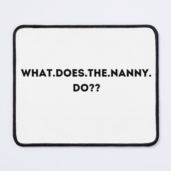 Item preview, What.does.the.nanny.do?? designed and sold by JJs-Tees.
