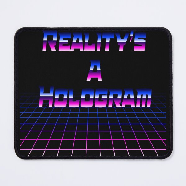 Item preview, Reality's a Hologram designed and sold by Plumtree81.