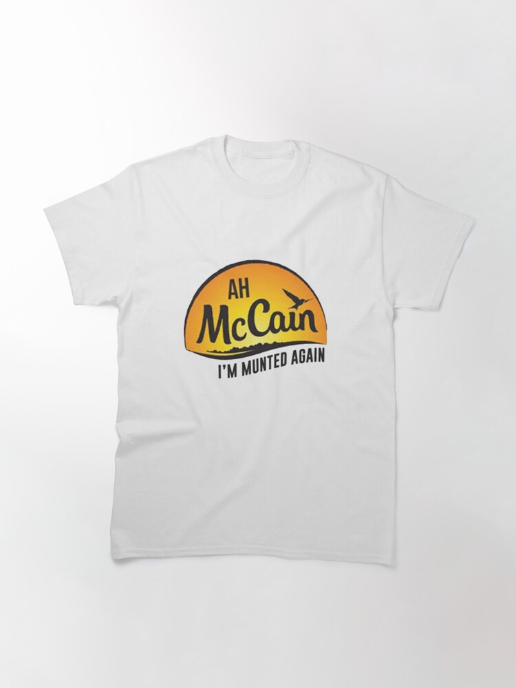 Ah McCain I'm Munted Again Classic T-Shirt