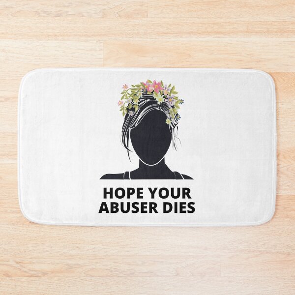 Item preview, Anti Abuser quote, I Hope Your Abuser Dies, Anti Abuse designed and sold by Nepaz-Designs.