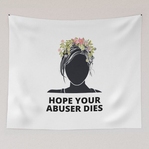 Item preview, Anti Abuser quote, I Hope Your Abuser Dies, Anti Abuse designed and sold by Nepaz-Designs.