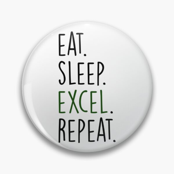 Item preview, Eat Sleep Excel Repeat       designed and sold by Willy-UK.