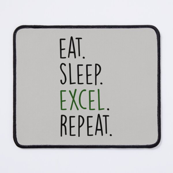 Item preview, Eat Sleep Excel Repeat       designed and sold by Willy-UK.