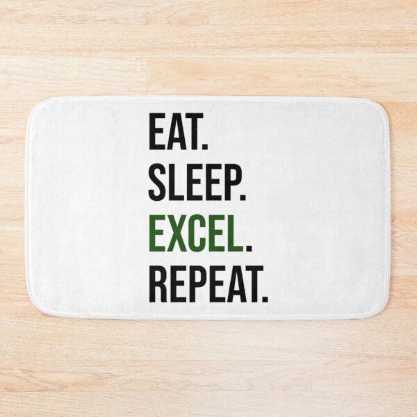 Item preview, Eat Sleep Excel Repeat     designed and sold by Willy-UK.
