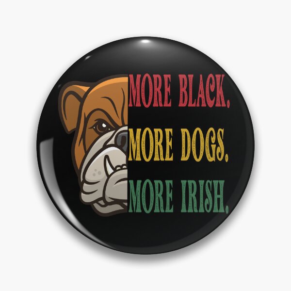 Item preview, More Black More Dogs More Irish anti racism designed and sold by DitaNadiaStore.