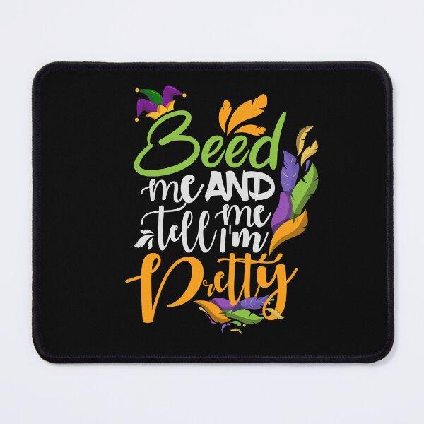 Item preview, Beed Me and Tell Me I'm Pretty Mardi Gras day quotes-festival-funny-mardi gras-festival-parade designed and sold by comeonyassine21.