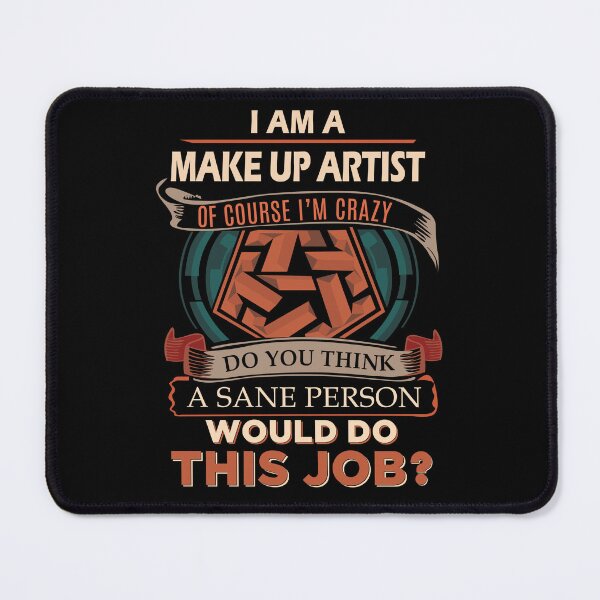 Item preview, Make Up Artist T Shirt - Sane Person Job Gift Item Tee designed and sold by jazminprin.