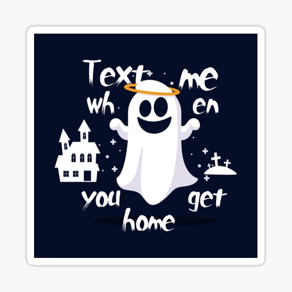 text-me-when-you-get-home-sticker-for-sale-by-mike-ma-redbubble