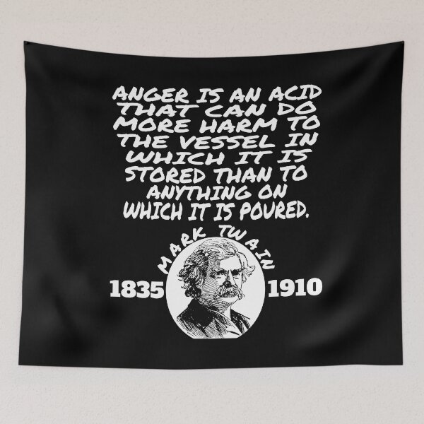 Item preview, Anger is an acid that can do more harm to the vessel in which it is stored than to anything on which it is poured. - Mark Twain designed and sold by Recoshet.