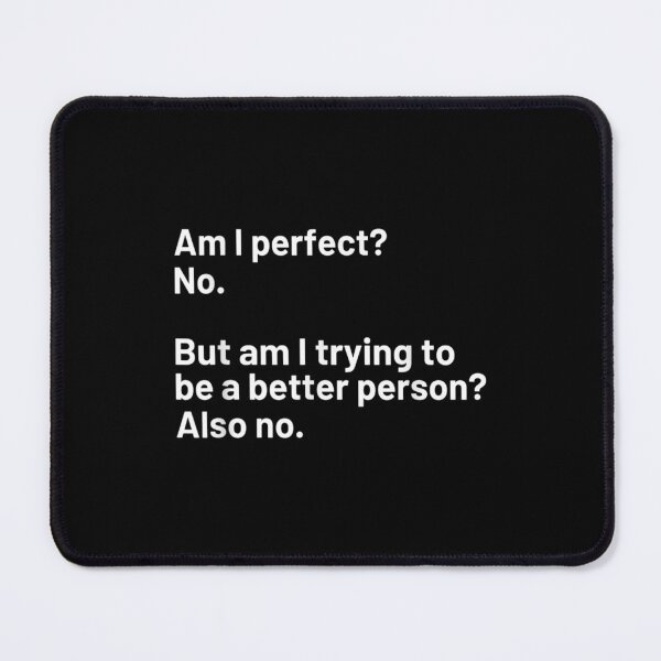 Item preview, Am I Perfect No Better Person No Jokes Sarcastic Sarcasm designed and sold by tomekae.