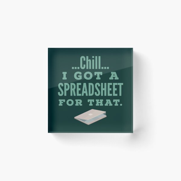 Item preview, Funny Accountant Chill I Got A Spreadsheet For That   designed and sold by Willy-UK.