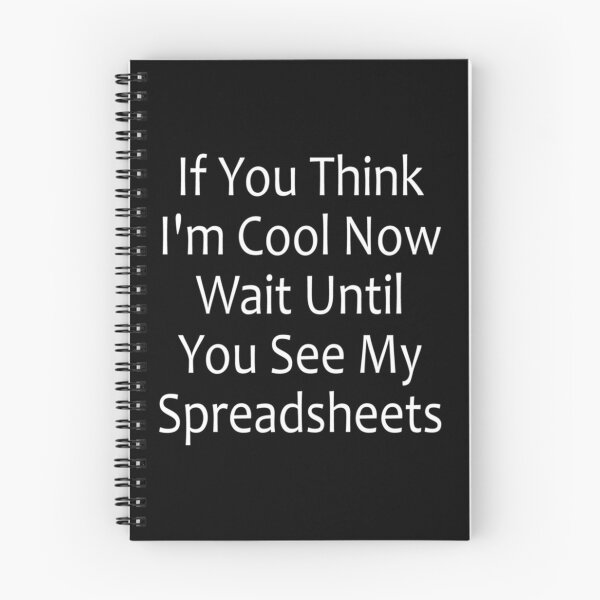 Item preview, If You Think I_m Cool Now Wait Until You See My Spreadsheets   designed and sold by Willy-UK.