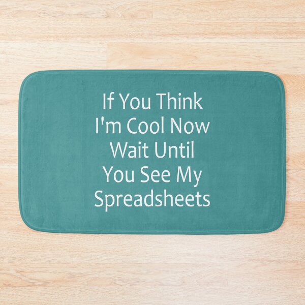Item preview, If You Think I_m Cool Now Wait Until You See My Spreadsheets   designed and sold by Willy-UK.