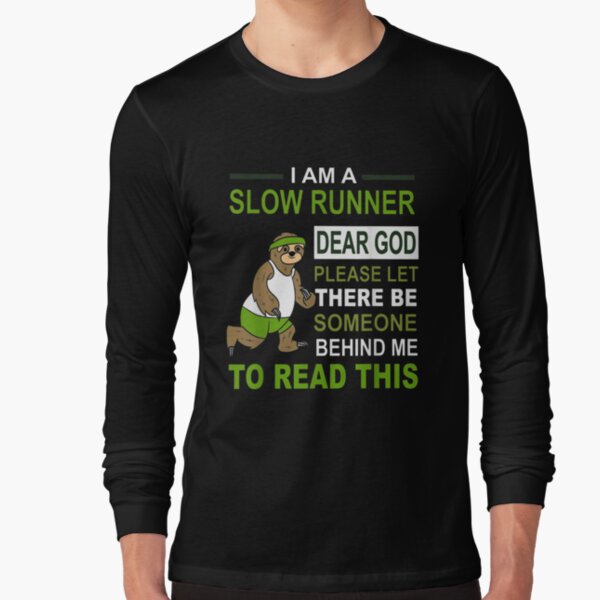 I Am A Slow Runner Dear God Running Sloth  Long Sleeve T-Shirt