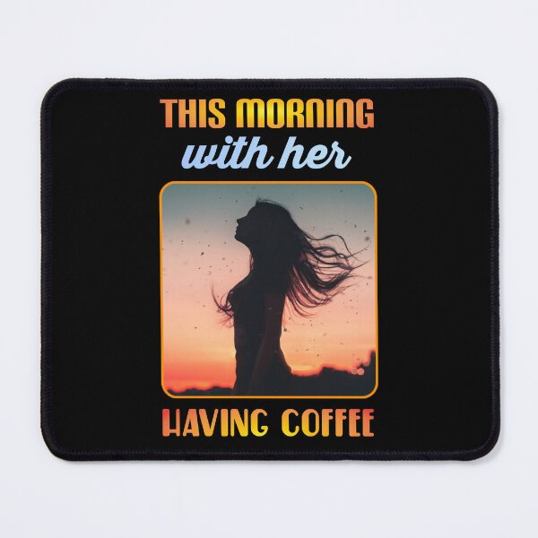 Item preview,  This morning with her having coffee. designed and sold by Umiska.