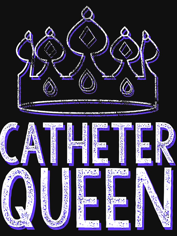 "Catheter Queen Nurse Funny Physician Graduate Nursing Doctor" Tshirt