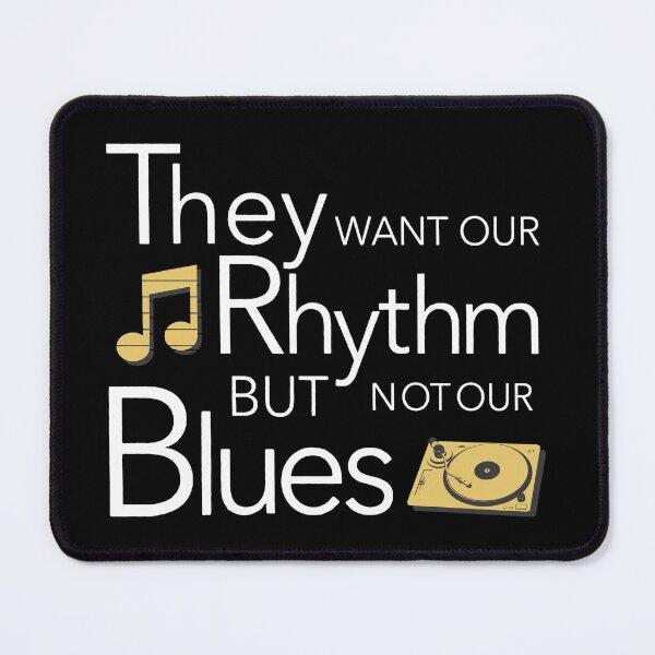 Item preview, They Want Our Rhythm But Not Our Blues designed and sold by DuShui.