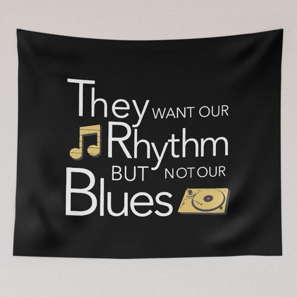 Item preview, They Want Our Rhythm But Not Our Blues designed and sold by DuShui.