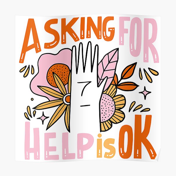 asking-for-help-is-ok-poster-for-sale-by-verboshop-redbubble