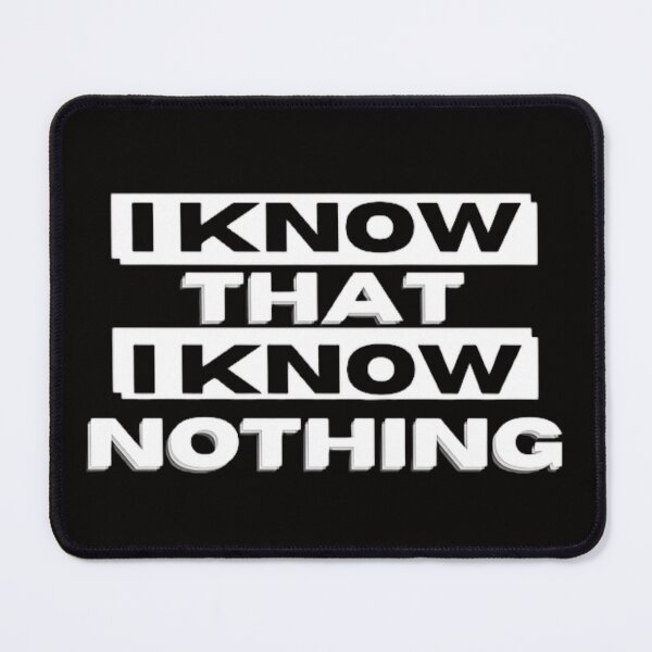 Item preview, I KNOW THAT I KNOW NOTHING Quote designed and sold by jmed70.