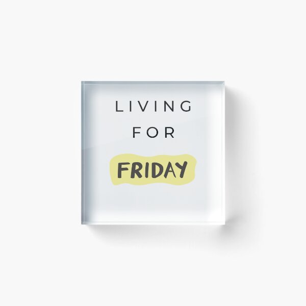Item preview, LIVING FOR FRIDAY designed and sold by Wordoncloth.