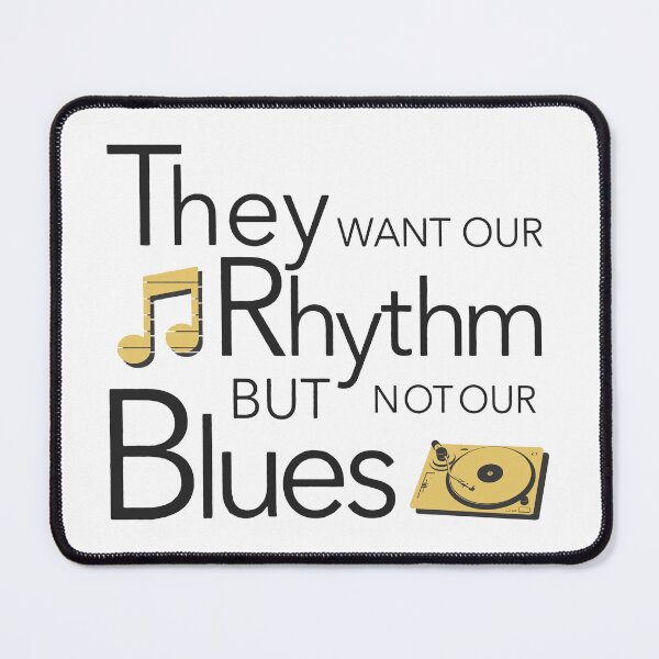 Item preview, They Want Our Rhythm But Not Our Blues designed and sold by DuShui.